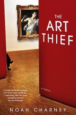 The Art Thief A Novel