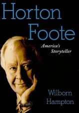 Horton Foote Americas Storyteller