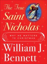 True Saint Nicholas Why He Matters to Christmas