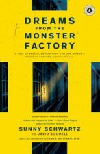 Dreams from the Monster Factory A Tale of Prison Redemption and One Womans Fight to Restore Justice to All
