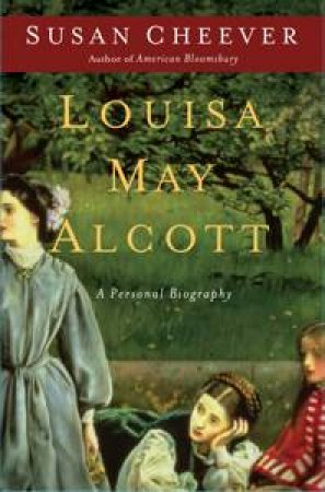 Louisa May Alcott by Susan Cheever