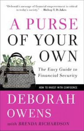 Purse of Your Own: An Easy Guide to Financial Security by Deborah Owens & Brenda Richardson
