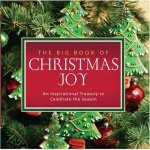 The Big Book of Christmas Joy An Inspirational Treasury to Celebrate the Season