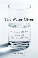 Water Giver The Story of a Mother a Son and Their Second Chance