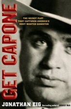 Get Capone The Secret Plot that Captures Americas Most Wanted Gangster