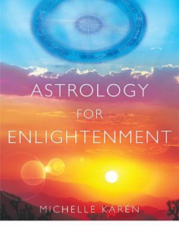Astrology for Enlightenment by Michelle Karen