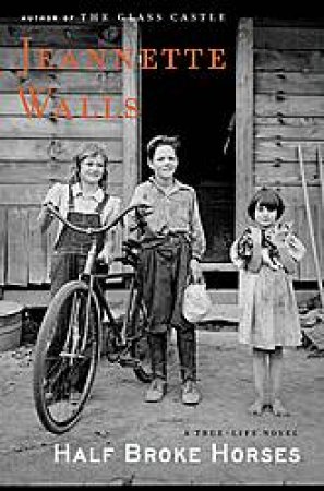 Half Broke Horses: A True Life Novel by Jeannette Walls