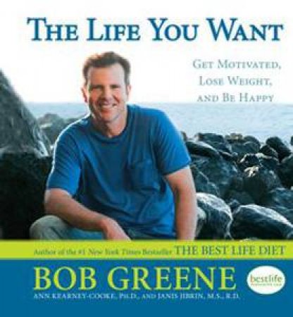The Life You Want by Bob Greene