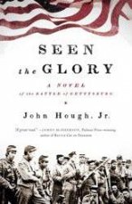 Seen the Glory A Novel of the Battle of Gettysburg