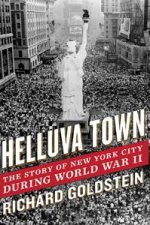 Helluva Town The Story of New York City During World War II