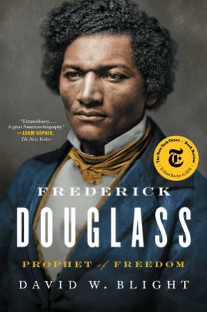 Frederick Douglass: Prophet Of Freedom by David W. Blight