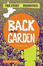 Back to the Garden The Story of the Music of Woodstock