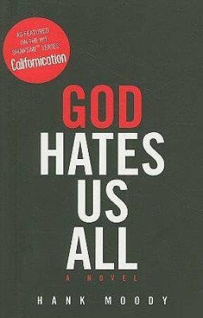 God Hates Us All: A Novel by Hank Moody