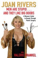 Men Are StupidAnd They Like Big Boobs A Womans Guide to Beauty Through Plastic Surgery