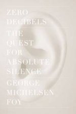 Zero Decibels The Quest for Absolute Silence