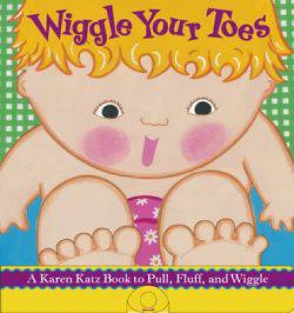 Wiggle Your Toes by Karen Katz