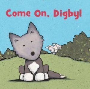 Come On Digby! by Caroline Jayne Church