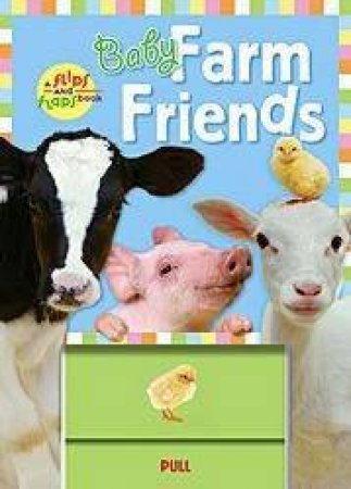 A Flips-And-Flaps Book: Baby Farm Friends by Jeanie Lee