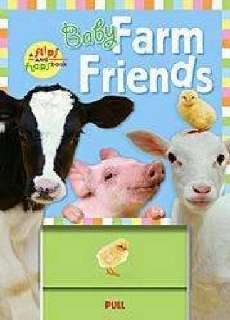 A Flips-And-Flaps Book: Baby Farm Friends by Jeanie Lee
