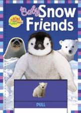 Baby Snow Friends A Flips  Flaps Book