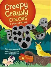 Creepy Crawly Colors A Pop Up Book