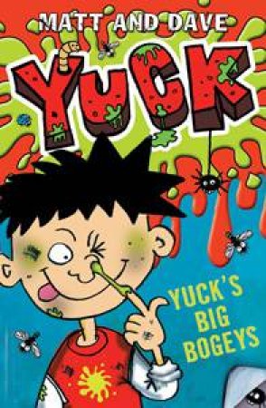 Yuck: Yuck's Big Bogies by Mathew Morgan & David Sinden