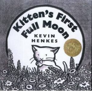 Kitten's First Full Moon by Kevin Henkes