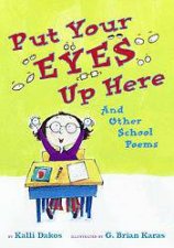 Put Your Eyes Up Here And Other School Poems