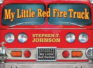 My Little Red Fire Truck by Stephen T Johnson