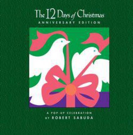 The 12 Days Of Christmas 10th Anniversary Edition by Robert Sabuda