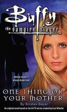 Buffy The Vampire Slayer One Thing Or Your Mother