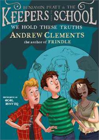 We Hold These Truths by Andrew Clements