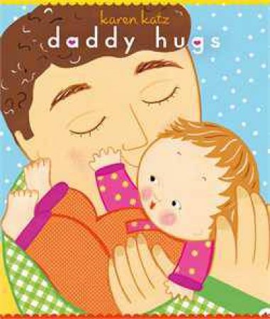 Daddy Hugs by Karen Katz