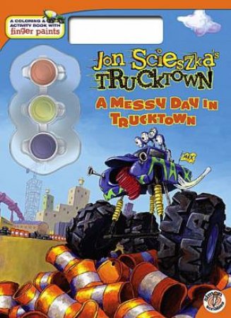 A Messy Day In Trucktown by Jon Scieszka