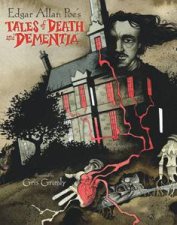 Edgar Allan Poes Tales of Death and Dementia