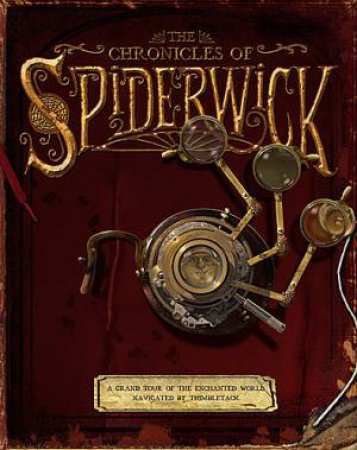 The Chronicles Of Spiderwick: A Grand Tour Of The Enchanted World, Navigated By Thimbletack by Tony DiTerlizzi & Holly Black