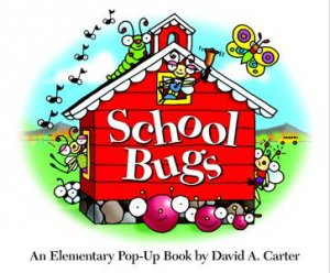 School Bugs: An Elementary Pop-Up Book by David A Carter