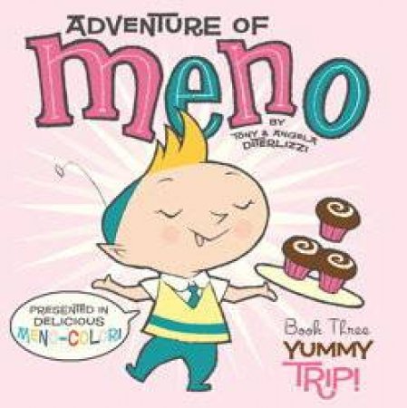 Adventure of Meno: Yummy Trip! by Tony & Angela DiTerlizzi