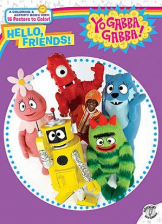Yo Gabba Gabba!: Hello, Friends! by Lisa Rao