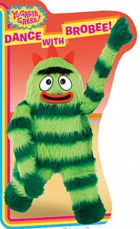 Dance with Brobee! Yo Gabba Gabba! by Brooke Lindner