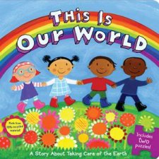 This Is Our World A Story About Taking Care of the Earth