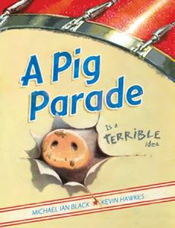 Pig Parade Is a Terrible Idea by Michael Ian Black