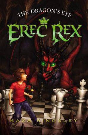 Erec Rex 01 : The Dragon's Eye by Kaza Kingsley