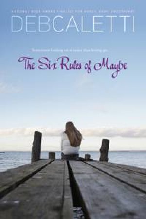 Six Rules of Maybe by Deb Caletti