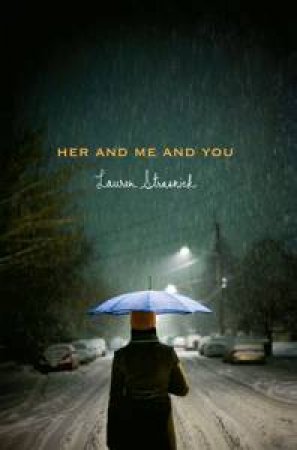 Her and Me and You by Lauren Strasnick