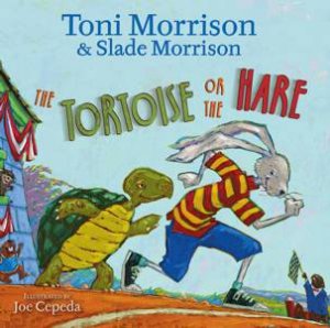 Tortoise or the Hare by Toni Morrison & Slade Morrison