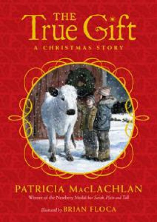 True Gift: A Christmas Story by Patricia MacLachlan