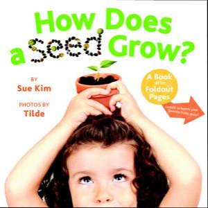 How Does a Seed Grow? by Sue Kim