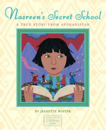 Nasreen's Secret School: A True Story from Afghanistan by Jeanette Winter