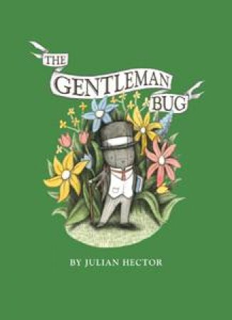 Gentleman Bug by Julian Hector